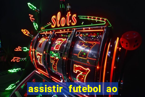 assistir futebol ao vivo multi canais